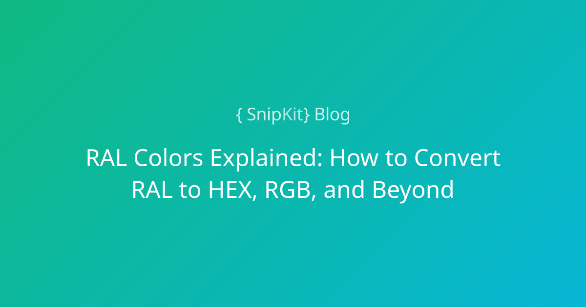RAL Colors Explained: How to Convert RAL to HEX, R... | SnipKit | SnipKit