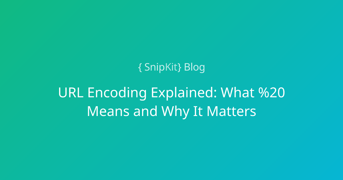 URL Encoding Explained: What %20 Means and Why It ... | SnipKit | SnipKit